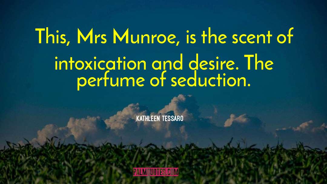 Kathleen Tessaro Quotes: This, Mrs Munroe, is the