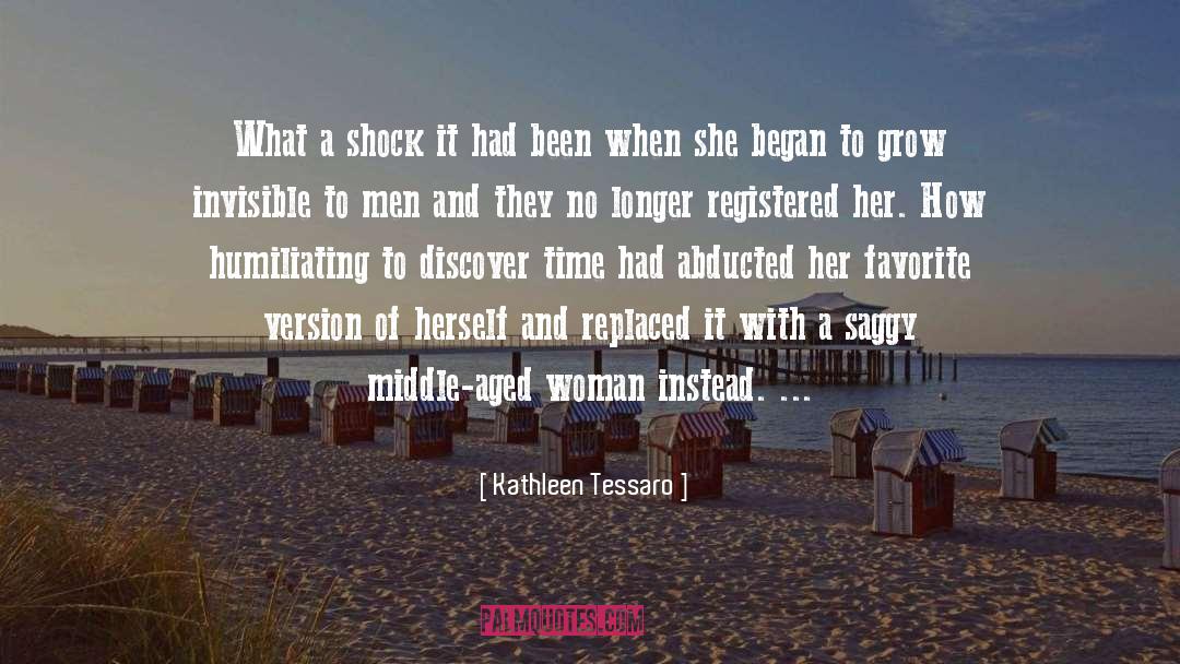 Kathleen Tessaro Quotes: What a shock it had