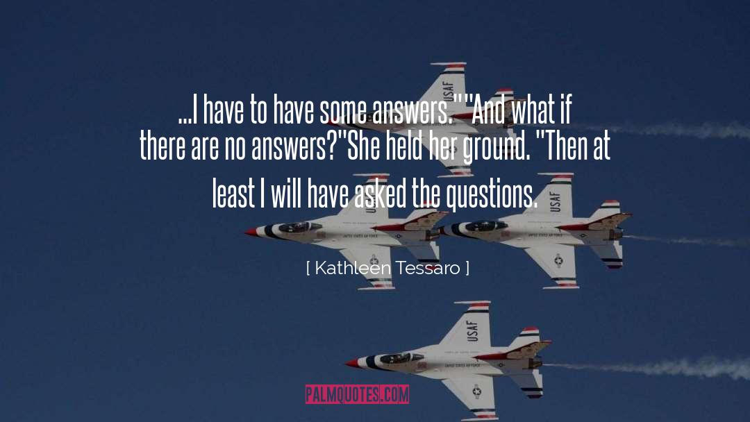 Kathleen Tessaro Quotes: ...I have to have some