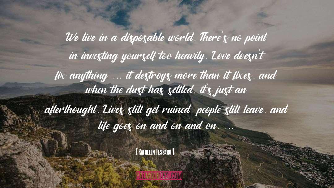 Kathleen Tessaro Quotes: We live in a disposable