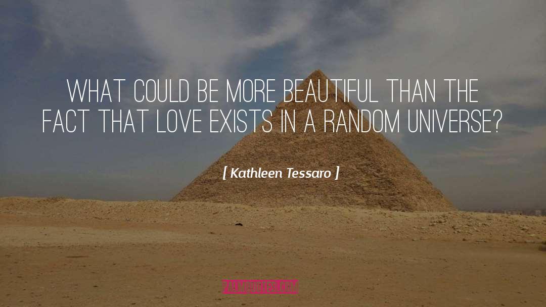 Kathleen Tessaro Quotes: What could be more beautiful