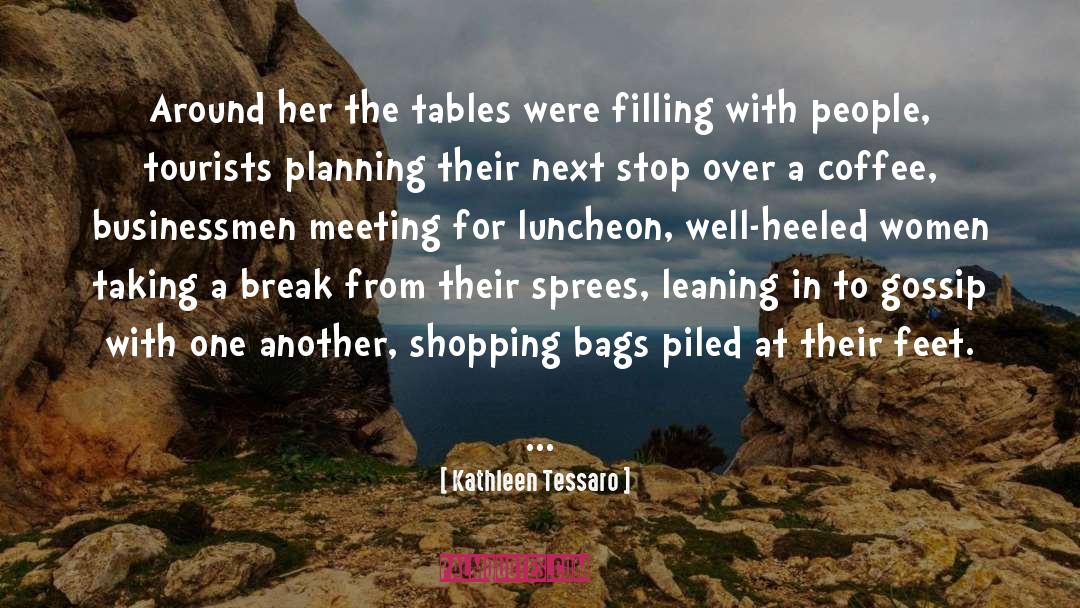 Kathleen Tessaro Quotes: Around her the tables were