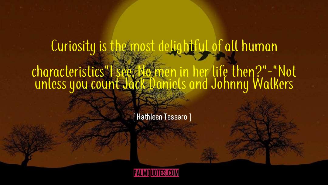 Kathleen Tessaro Quotes: Curiosity is the most delightful