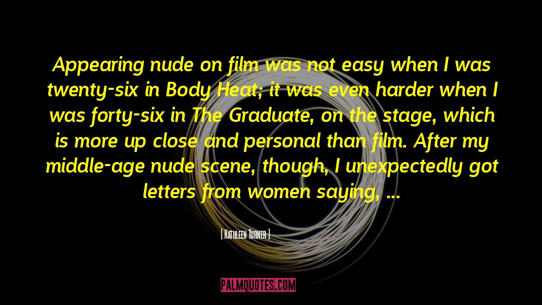Kathleen Turner Quotes: Appearing nude on film was