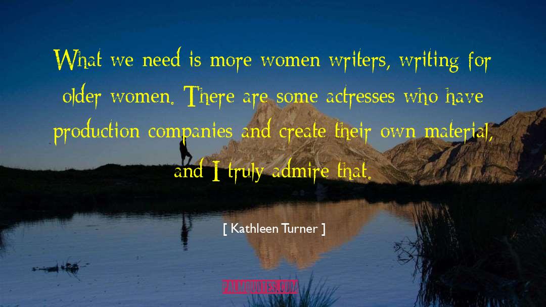 Kathleen Turner Quotes: What we need is more