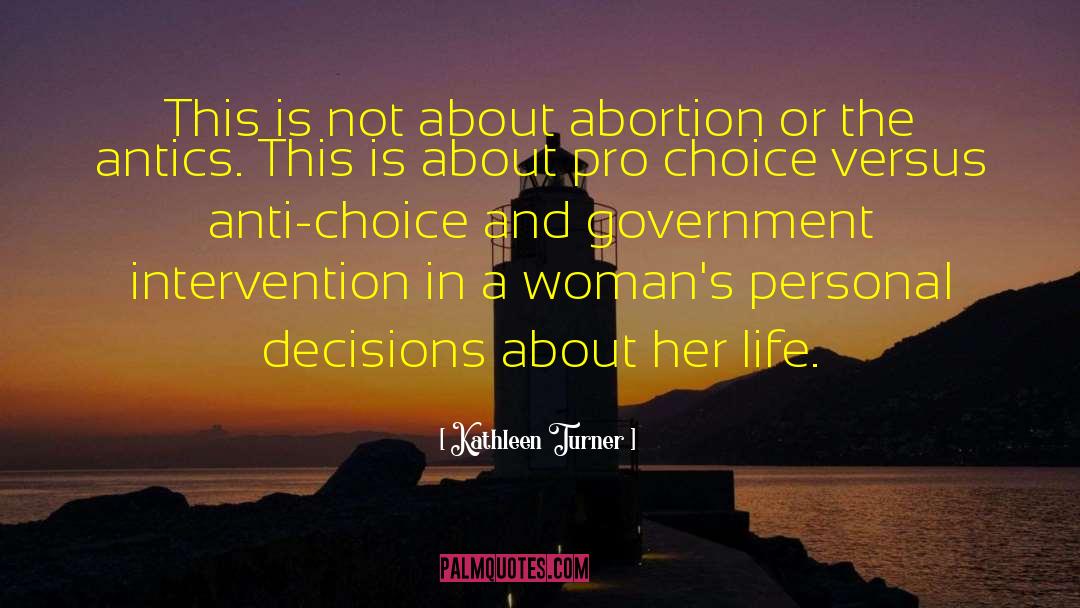 Kathleen Turner Quotes: This is not about abortion