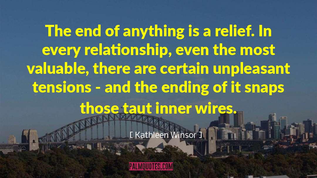 Kathleen Winsor Quotes: The end of anything is