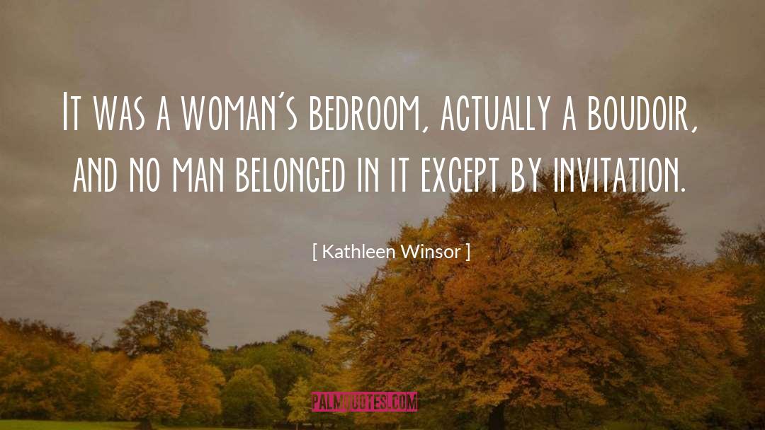 Kathleen Winsor Quotes: It was a woman's bedroom,