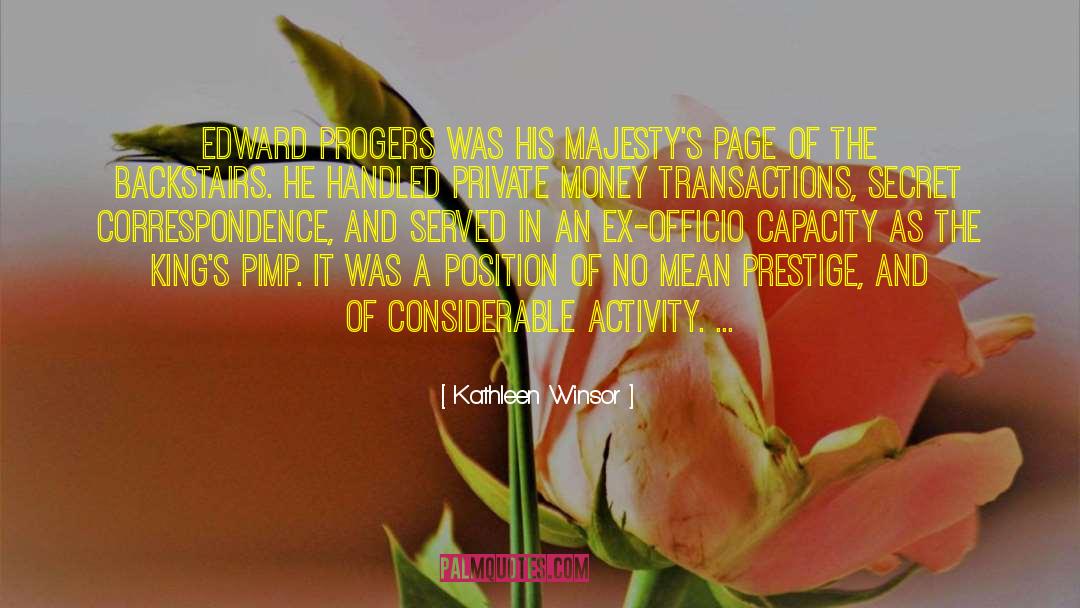 Kathleen Winsor Quotes: Edward Progers was his Majesty's