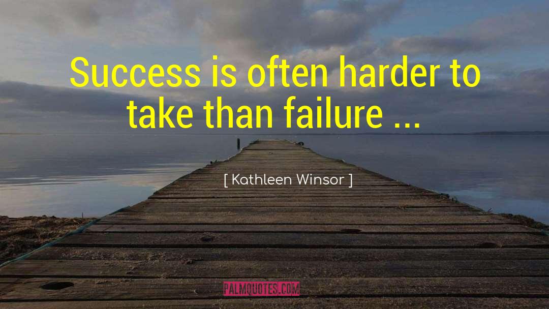 Kathleen Winsor Quotes: Success is often harder to