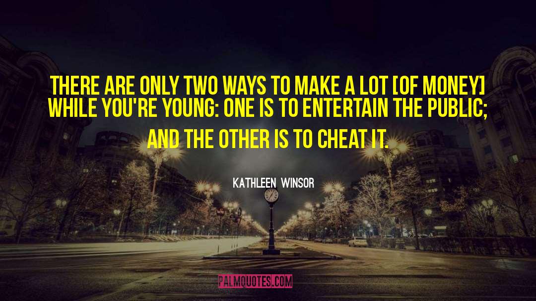 Kathleen Winsor Quotes: There are only two ways