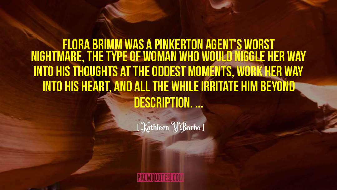 Kathleen Y'Barbo Quotes: Flora Brimm was a Pinkerton