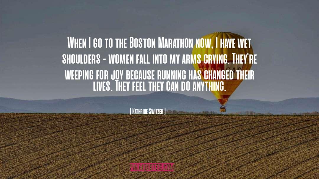 Kathrine Switzer Quotes: When I go to the