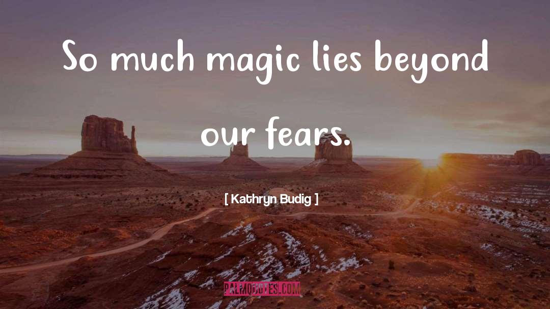 Kathryn Budig Quotes: So much magic lies beyond