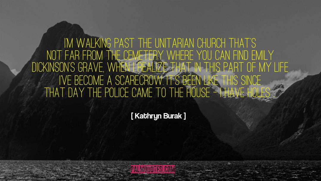 Kathryn Burak Quotes: I'm walking past the Unitarian