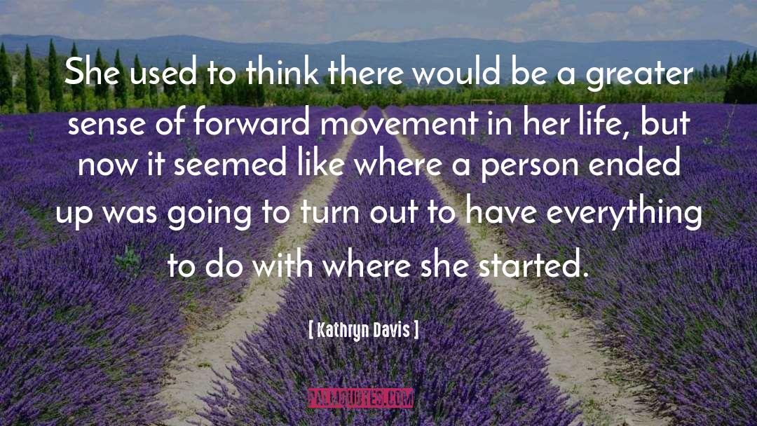 Kathryn Davis Quotes: She used to think there