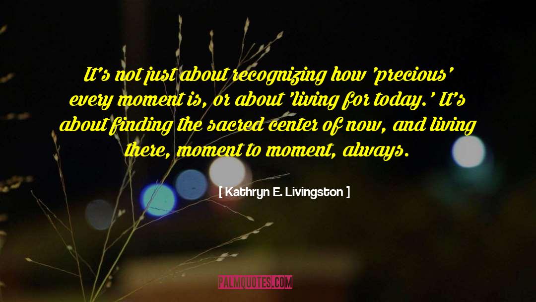 Kathryn E. Livingston Quotes: It's not just about recognizing