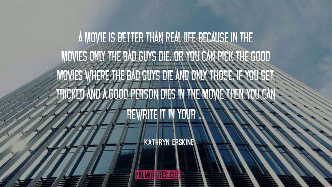 Kathryn Erskine Quotes: A movie is better than