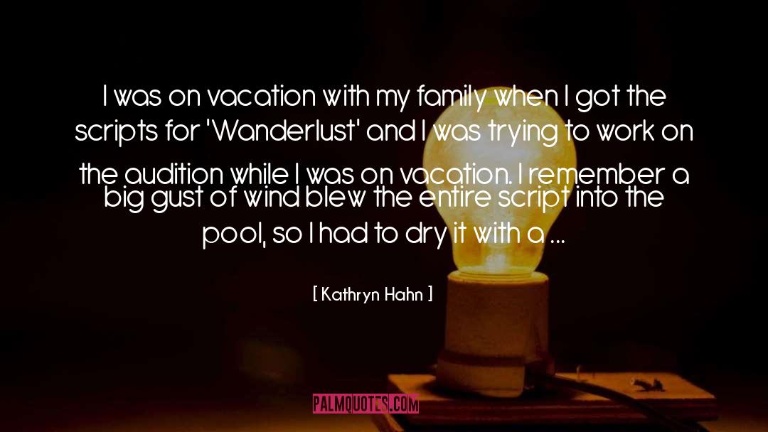 Kathryn Hahn Quotes: I was on vacation with