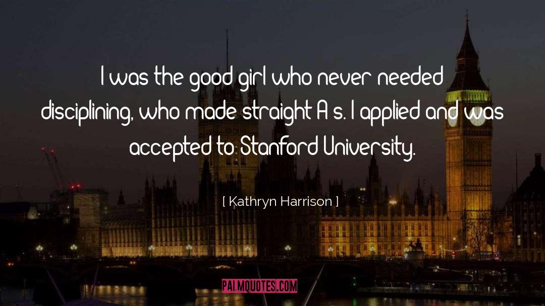 Kathryn Harrison Quotes: I was the good girl