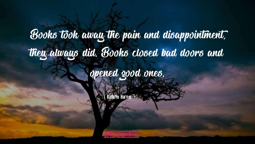 Kathryn Harvey Quotes: Books took away the pain