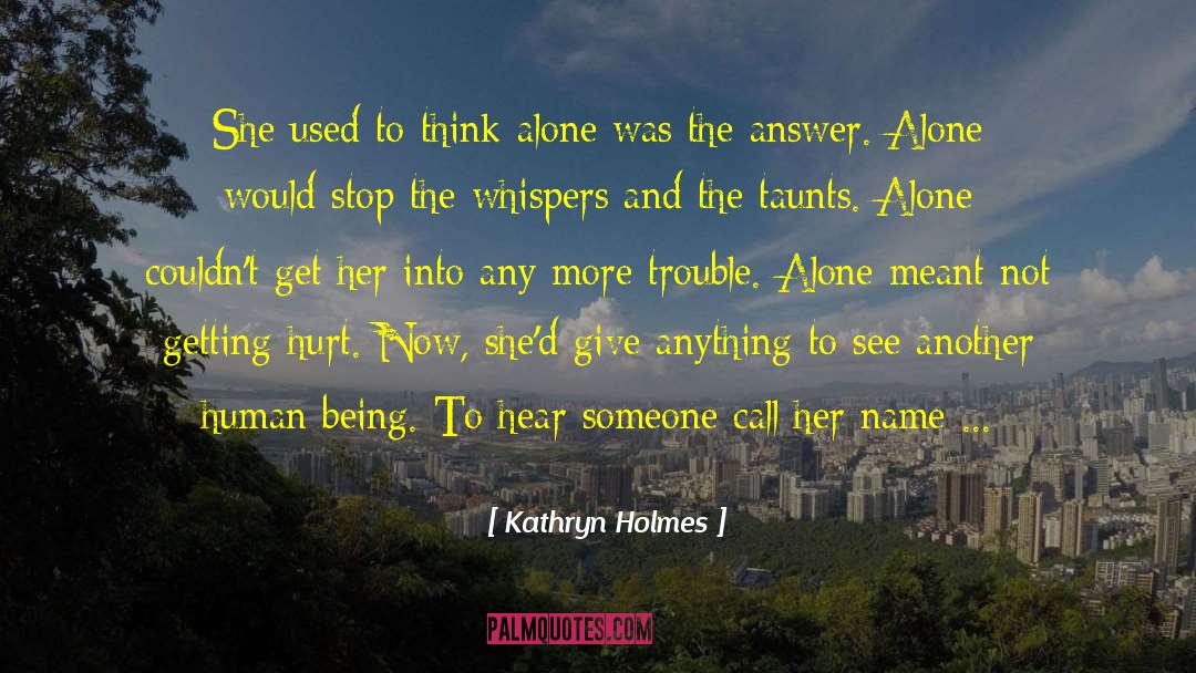 Kathryn Holmes Quotes: She used to think alone