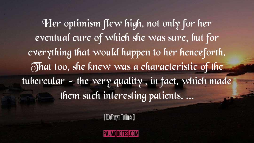 Kathryn Hulme Quotes: Her optimism flew high, not
