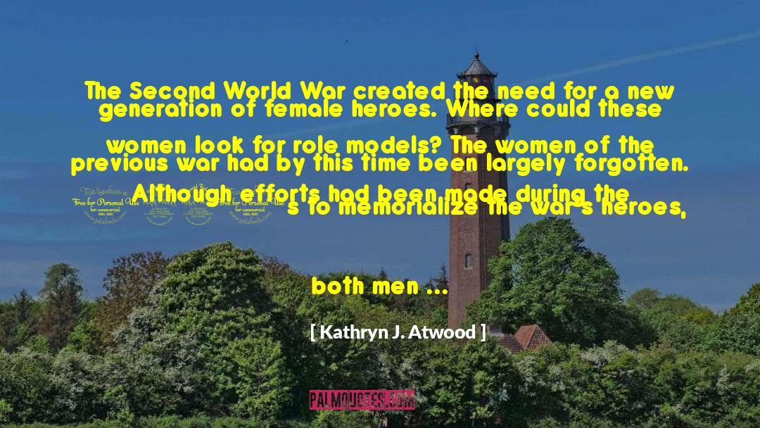 Kathryn J. Atwood Quotes: The Second World War created