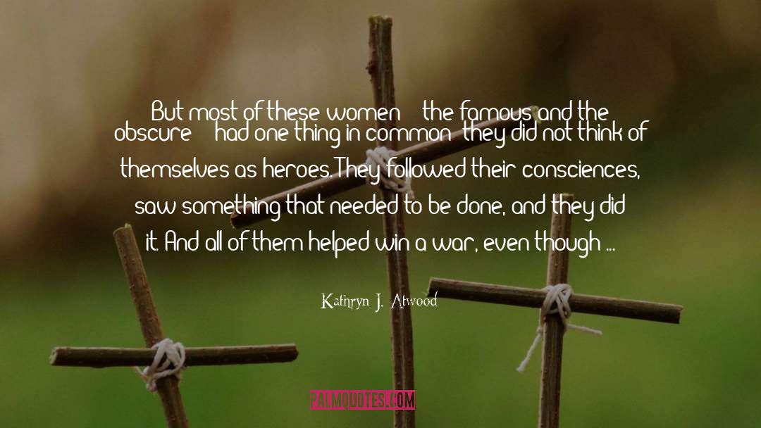 Kathryn J. Atwood Quotes: But most of these women