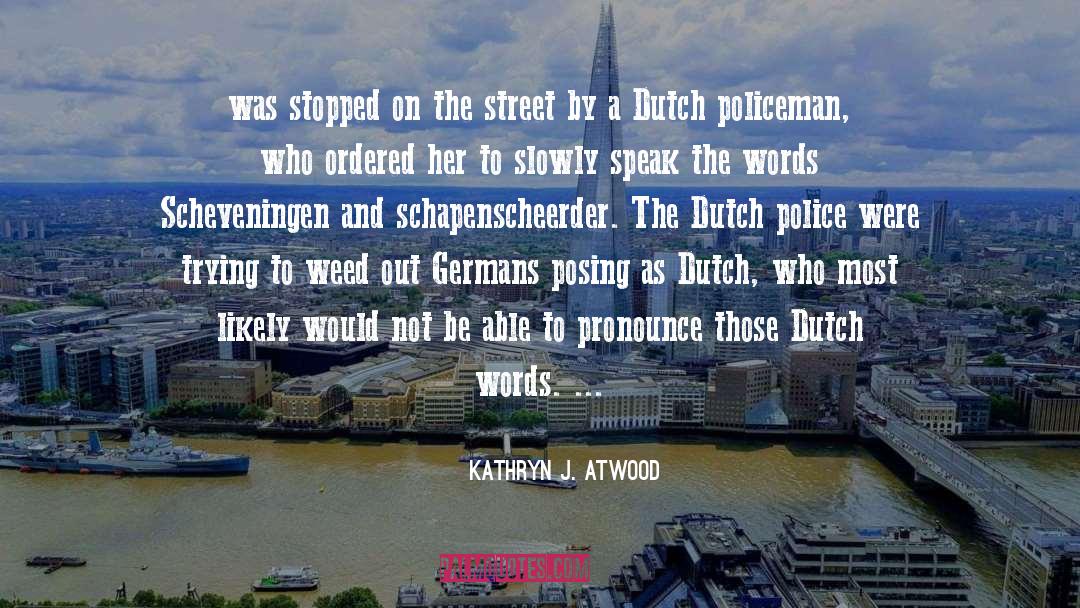 Kathryn J. Atwood Quotes: was stopped on the street