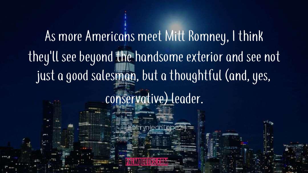 Kathryn Jean Lopez Quotes: As more Americans meet Mitt