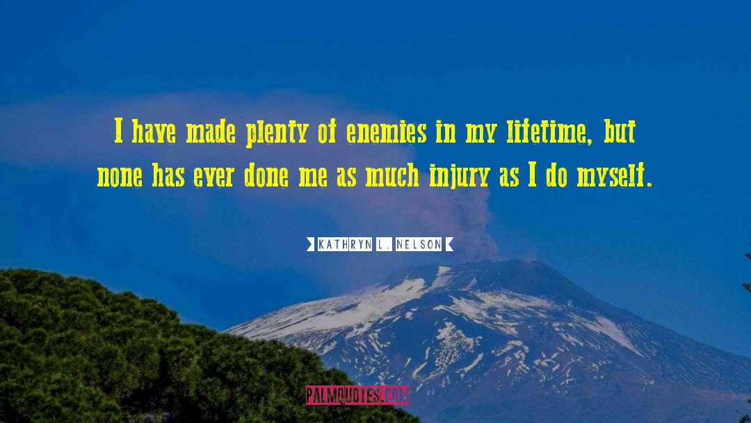 Kathryn L. Nelson Quotes: I have made plenty of