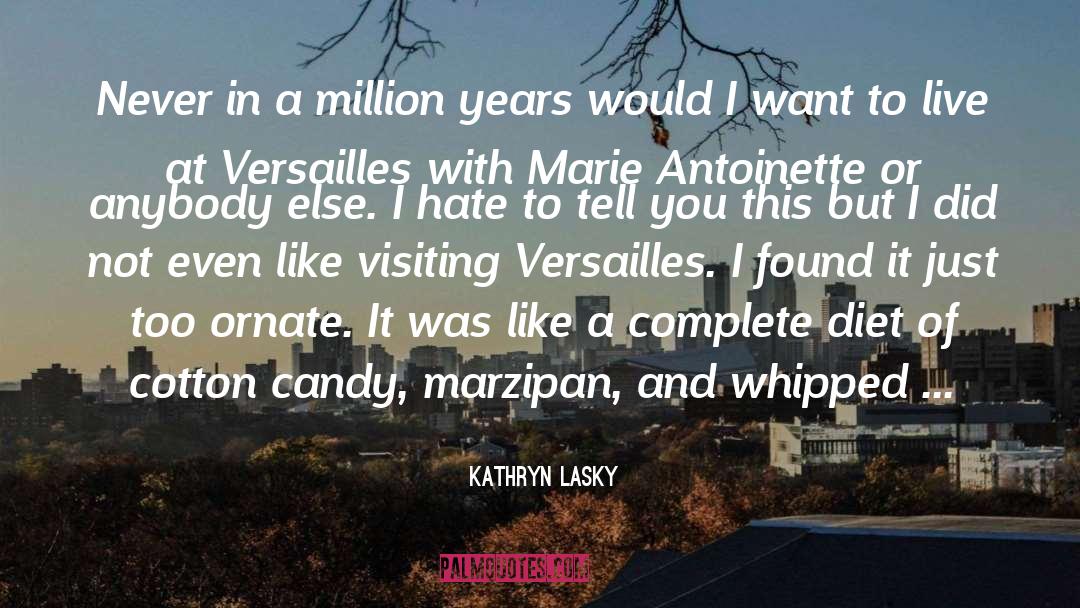 Kathryn Lasky Quotes: Never in a million years