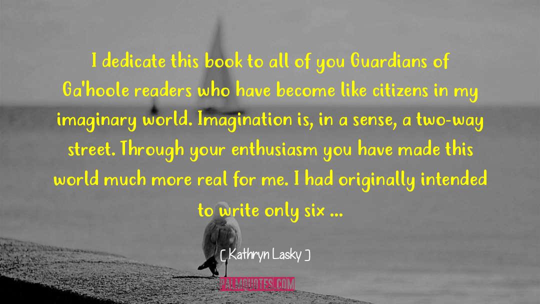 Kathryn Lasky Quotes: I dedicate this book to