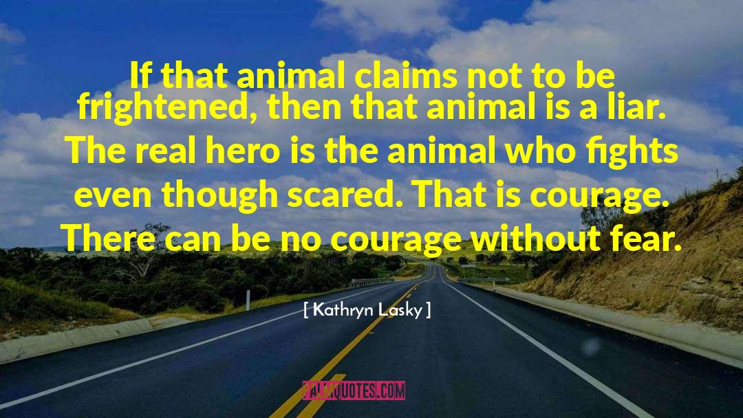Kathryn Lasky Quotes: If that animal claims not