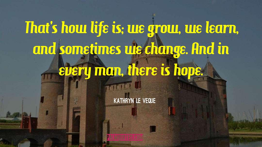 Kathryn Le Veque Quotes: That's how life is; we