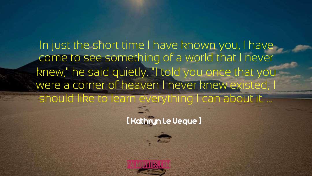 Kathryn Le Veque Quotes: In just the short time