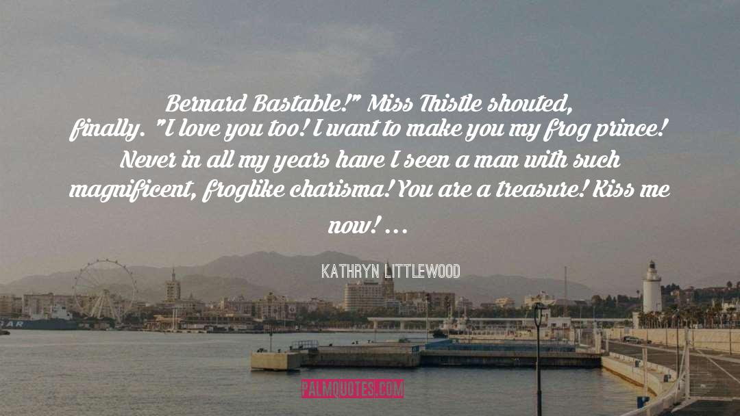 Kathryn Littlewood Quotes: Bernard Bastable!