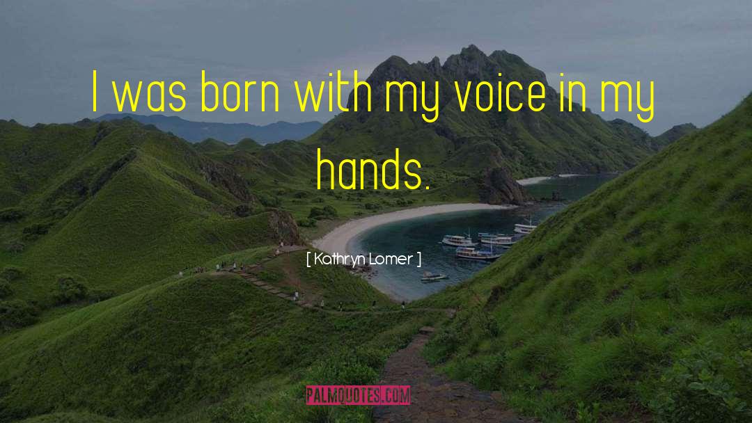 Kathryn Lomer Quotes: I was born with my