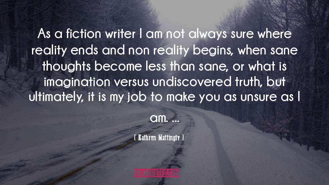 Kathryn Mattingly Quotes: As a fiction writer I