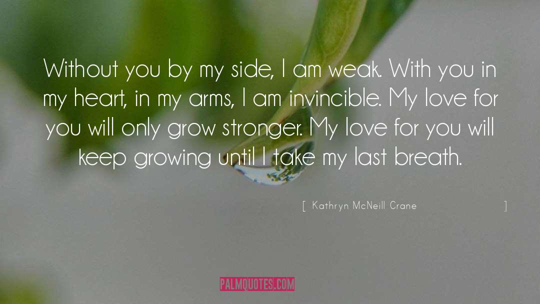 Kathryn McNeill Crane Quotes: Without you by my side,