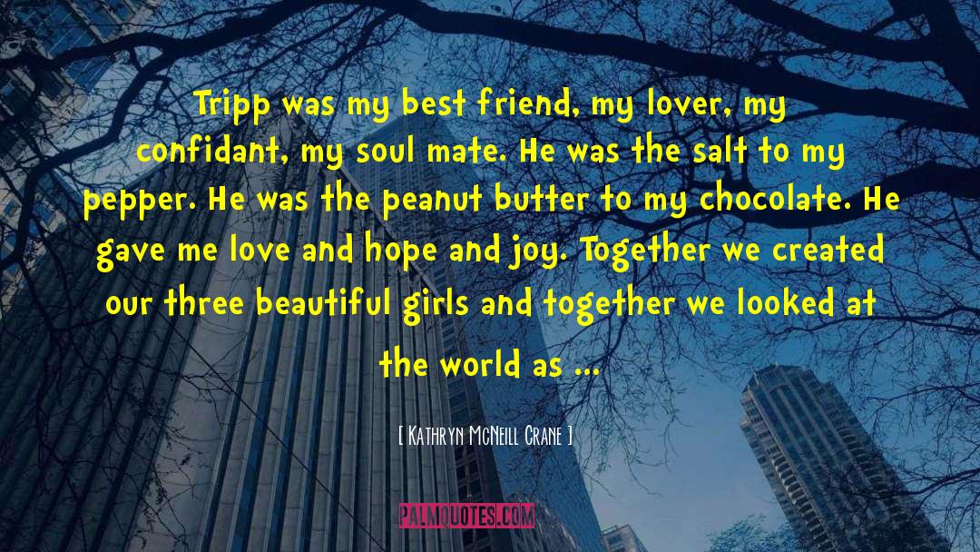 Kathryn McNeill Crane Quotes: Tripp was my best friend,