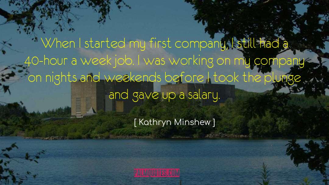 Kathryn Minshew Quotes: When I started my first