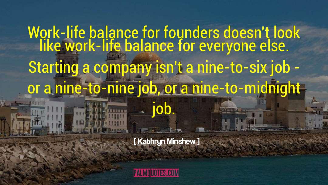 Kathryn Minshew Quotes: Work-life balance for founders doesn't