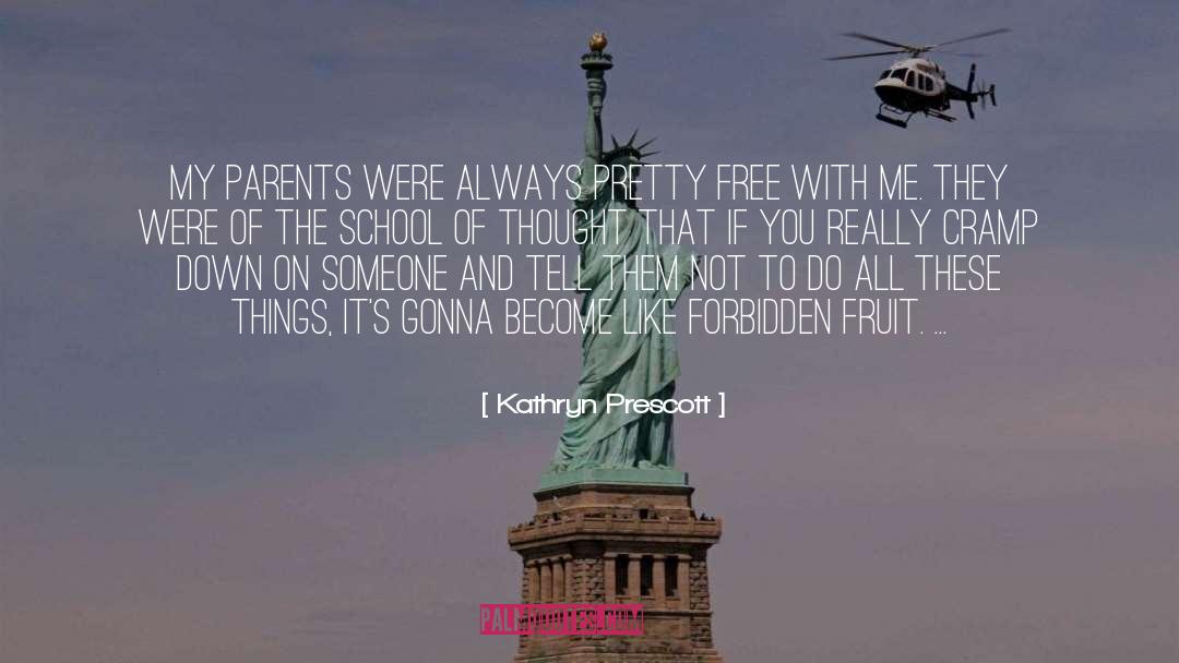 Kathryn Prescott Quotes: My parents were always pretty
