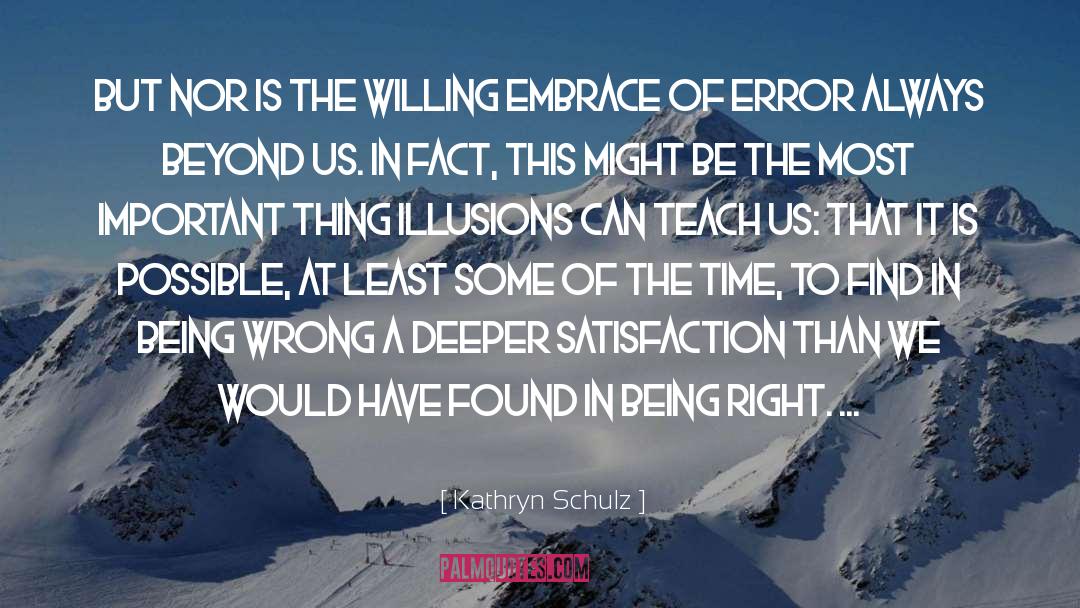 Kathryn Schulz Quotes: But nor is the willing