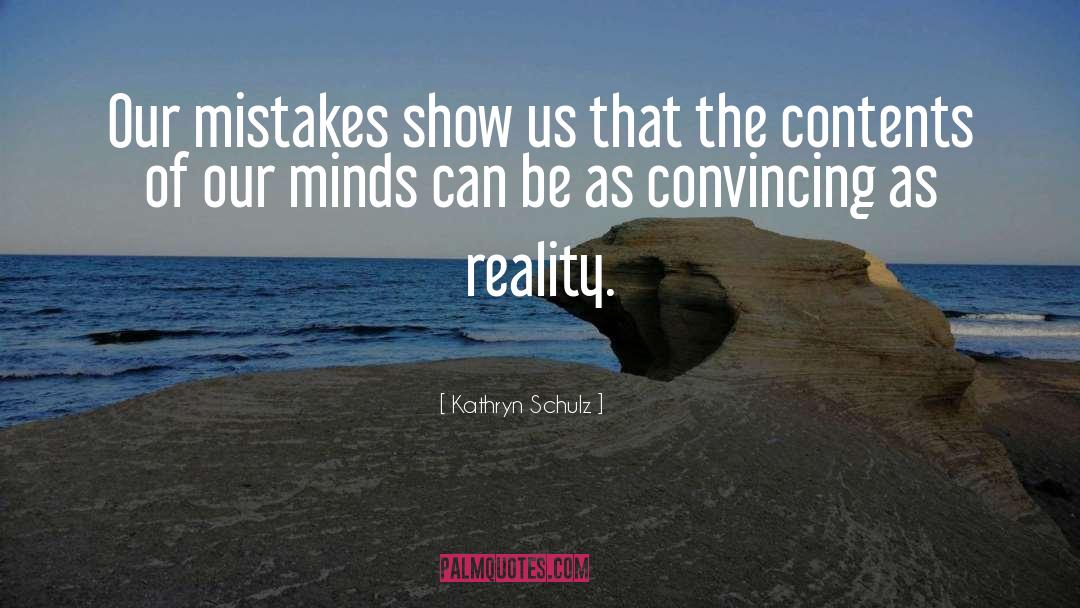 Kathryn Schulz Quotes: Our mistakes show us that
