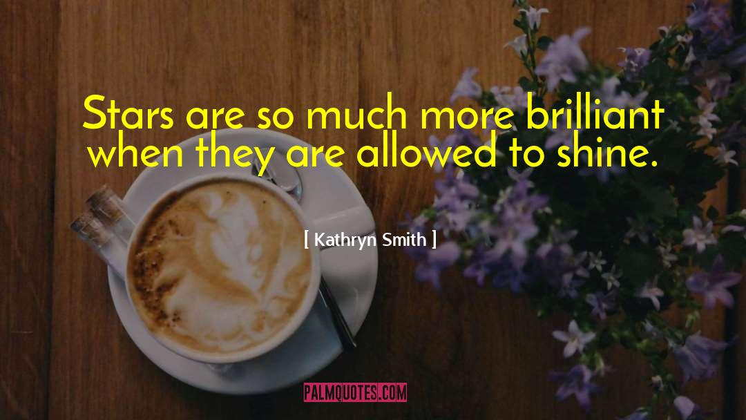 Kathryn Smith Quotes: Stars are so much more