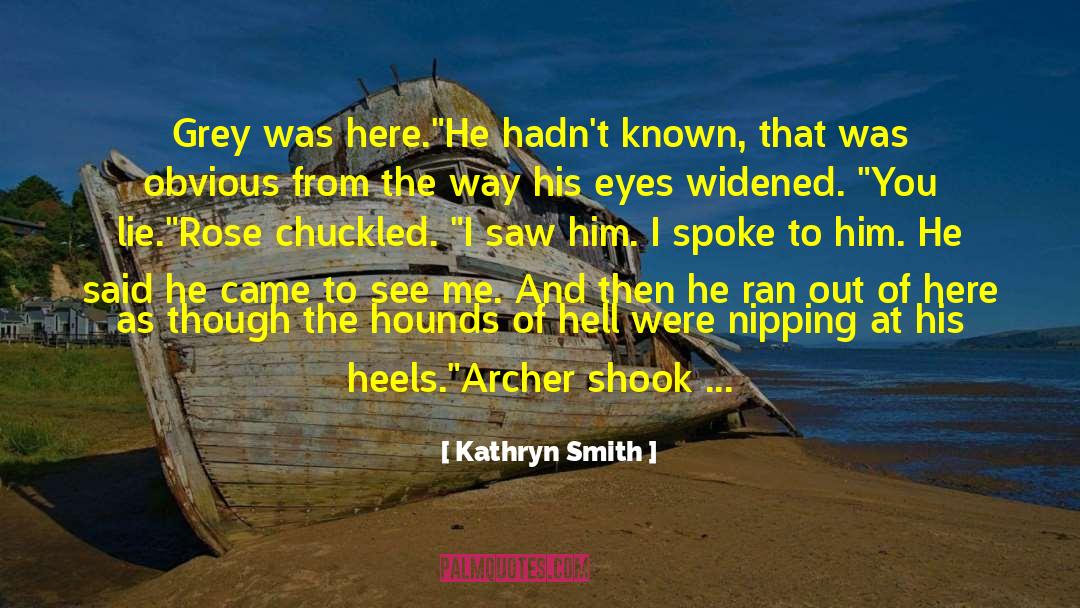 Kathryn Smith Quotes: Grey was here.