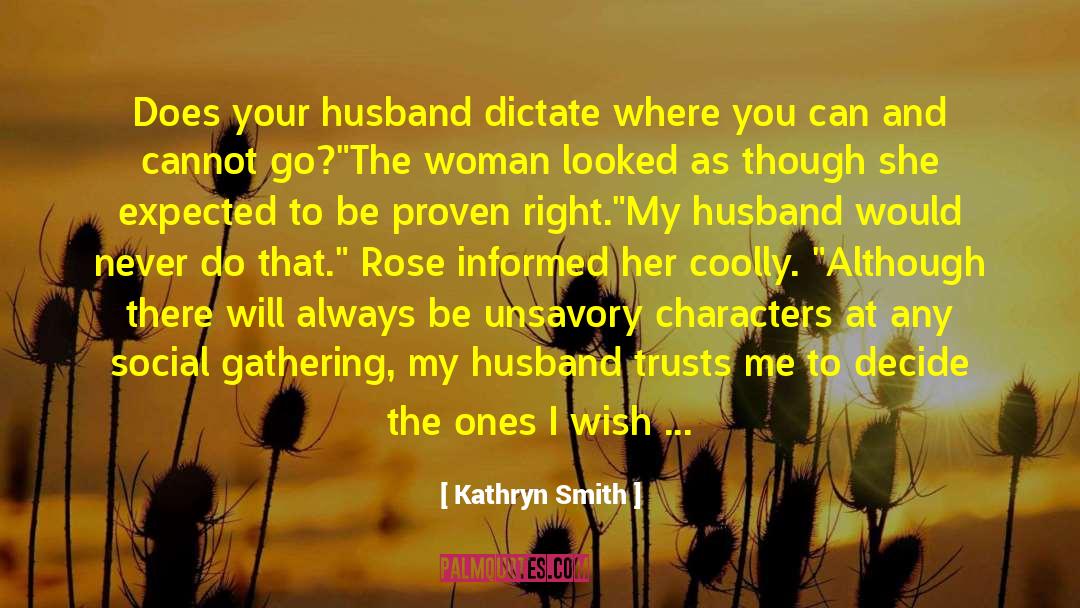 Kathryn Smith Quotes: Does your husband dictate where